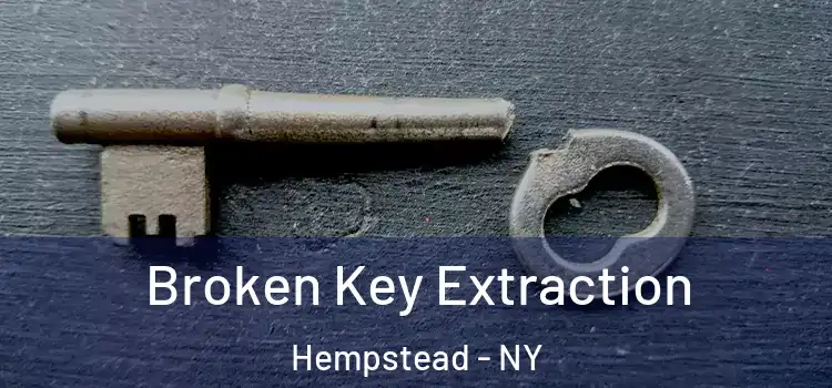 Broken Key Extraction Hempstead - NY