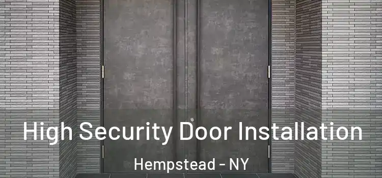 High Security Door Installation Hempstead - NY